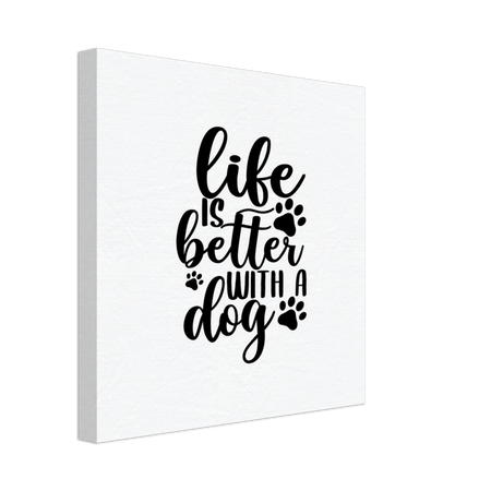 Wall Canvas - Life Is Better With A Dog